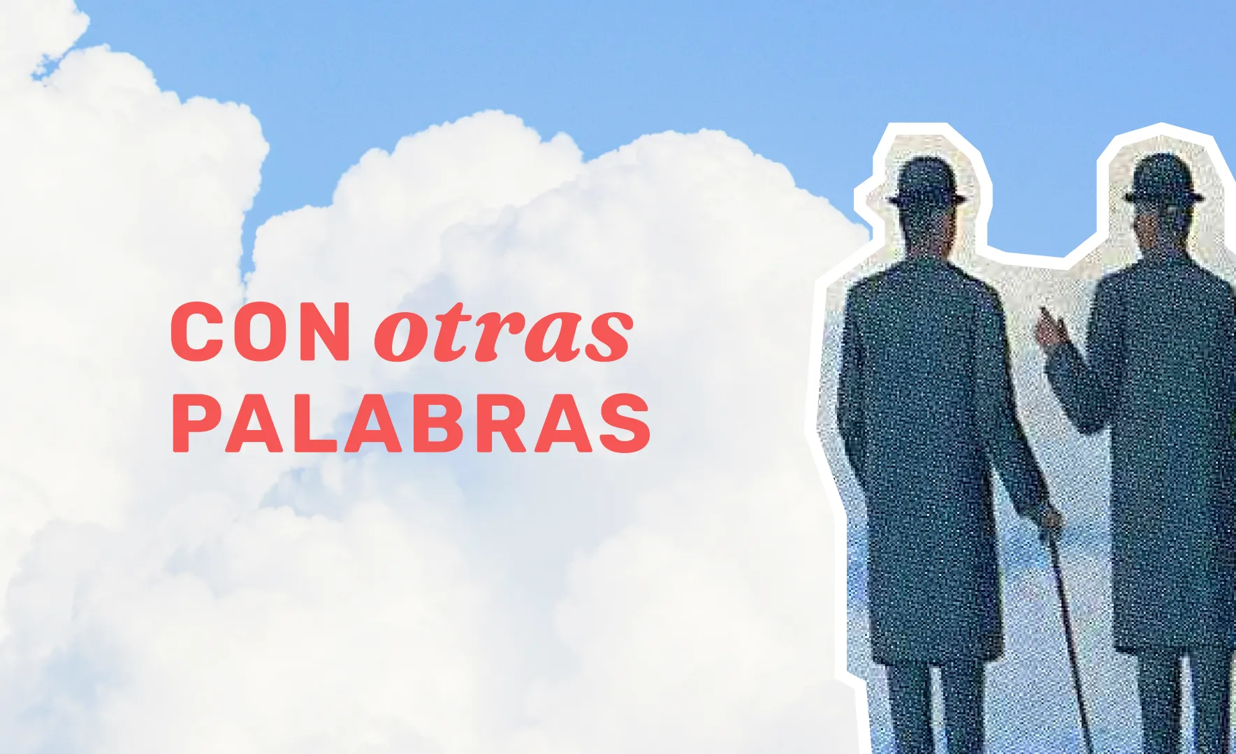 Surreal collage of two figures in bowler hats walking against a soft blue sky with Con Otras Palabras logo